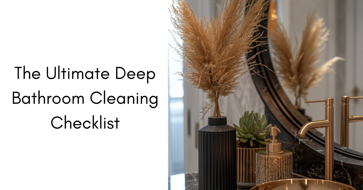 The Ultimate Deep Bathroom Cleaning Checklist
