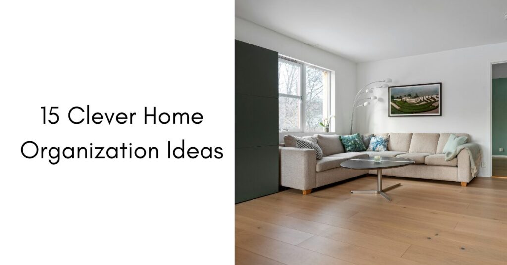 15 Clever Home Organization Ideas